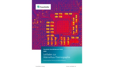 Fraunhofer Vision: Leitfaden zur Wärmefluss-Thermographie erschienen